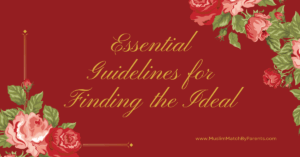 Essential Guidelines for Finding the Ideal Life Partner, Son-in-Law, or Daughter-in-Law in Matrimony