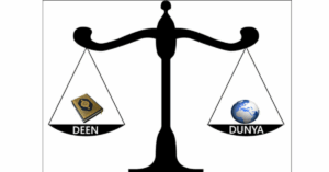 Importance of Deen (Faith) vs. Dunya (Worldly Aspects) – Finding the Right Balance